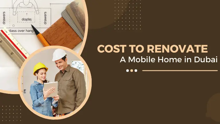 Cost to Renovate a Mobile Home in Dubai